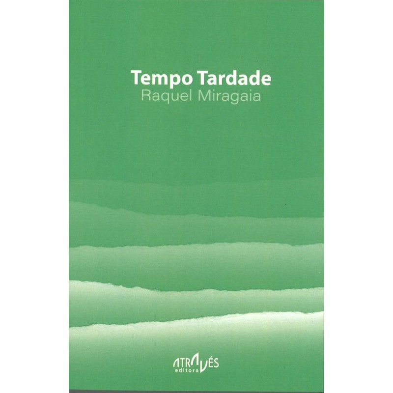 Tempo tardade (Atraves editora) Raquel Miragaia