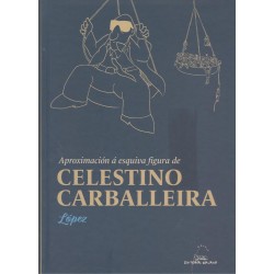 Aproximación á esquiva figura de Celestino Carball