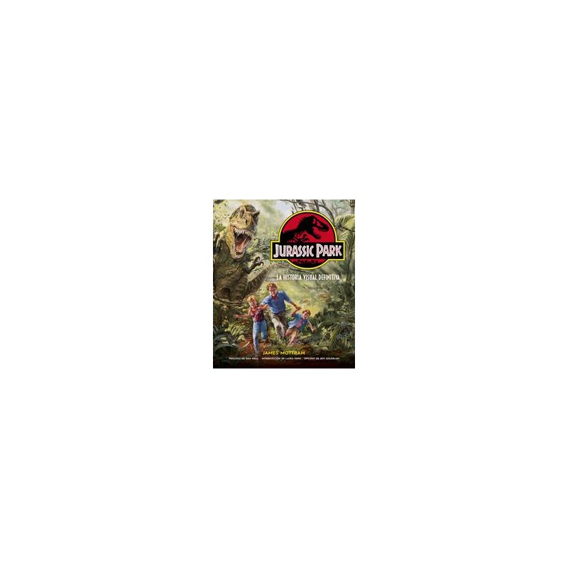 Jurassic Park La historia visual definitiva Jurassic Park La historia visual definitiva
