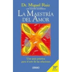 La maestría del amor (urano) Dr. Miguel Ruiz