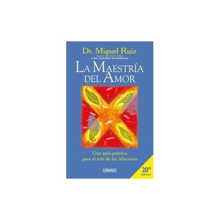 La maestría del amor (urano) Dr. Miguel Ruiz