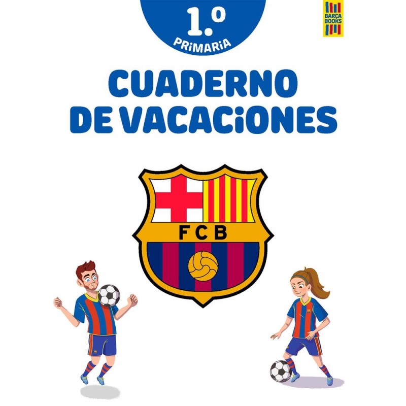 Barça Cuaderno de vacaciones 1º de primaria Barça Cuaderno de vacaciones 1º de primaria