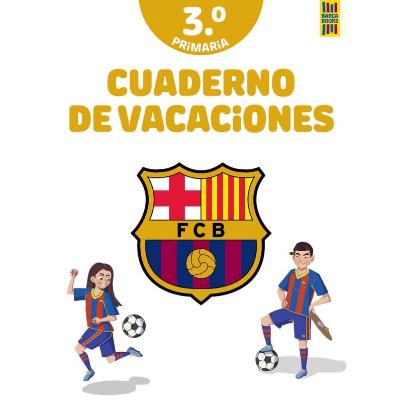 Barça Cuaderno de vacaciones 3º de primaria Barça Cuaderno de vacaciones 3º de primaria