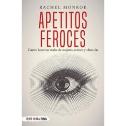 Apetitos feroces  Cuatro historias reales de mujer