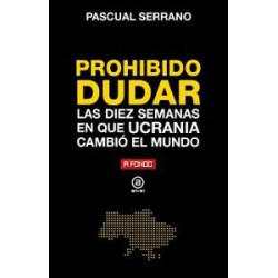 Prohibido dudar  Las diez semanas en que Ucrania c