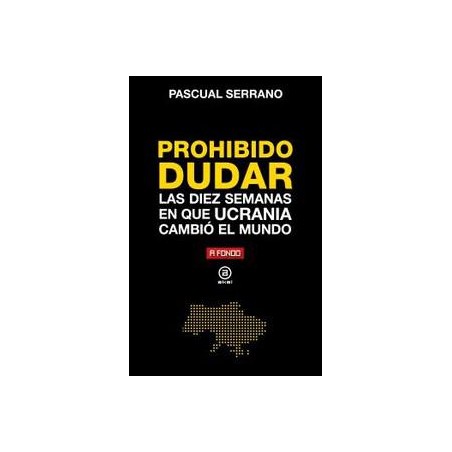 Prohibido dudar  Las diez semanas en que Ucrania c