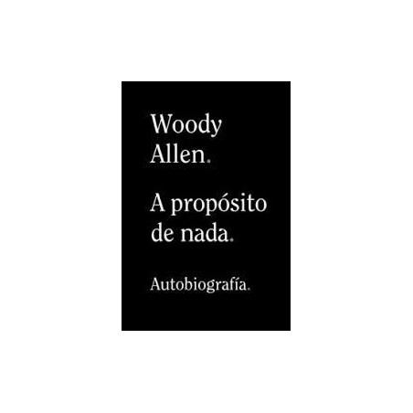 A propósito de nada (Alianza) Woody Allen