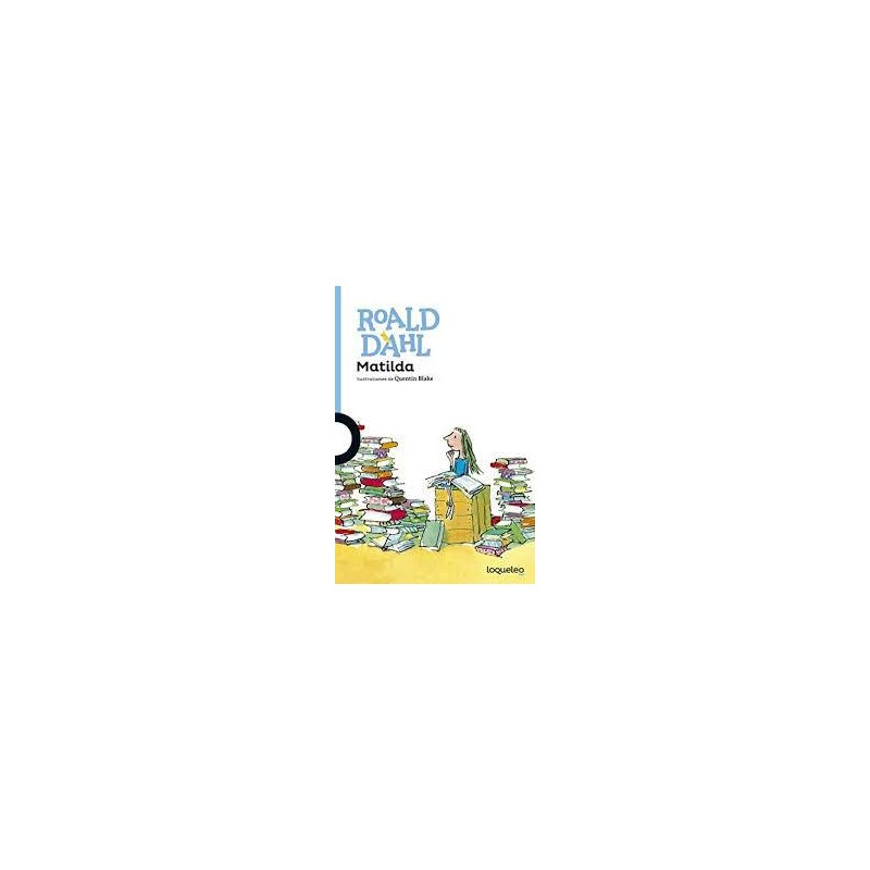 Matilda (lo que leo) Roald Dahl Matilda (lo que leo) Roald Dahl