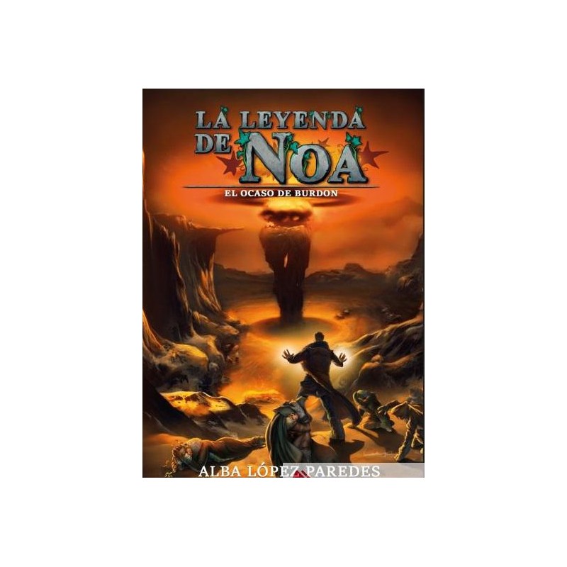 La leyenda de Noa El ocaso de Burdon La leyenda de Noa El ocaso de Burdon