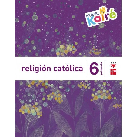 Religión católica 6º primaria nuevo kairé sm