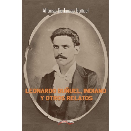 Leonardo Buñuel  indiano y otros relatos