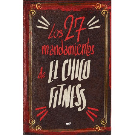 Los 27 mandamientos de El Chico Fitness