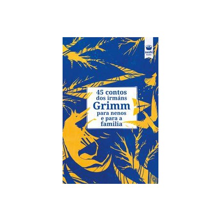 45 contos dos irmáns Grimm para nenos e para a fam
