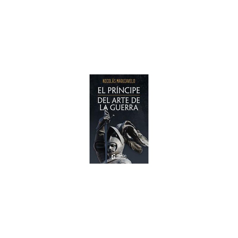 El Príncipe y Del arte de la guerra El Príncipe y Del arte de la guerra