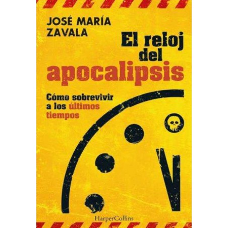 El reloj del apocalipsis  Cómo sobrevivir a los úl