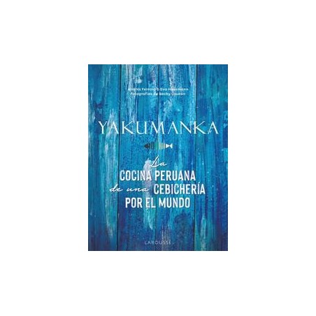 YAKUMANKA  La cocina peruana de una cebichería por