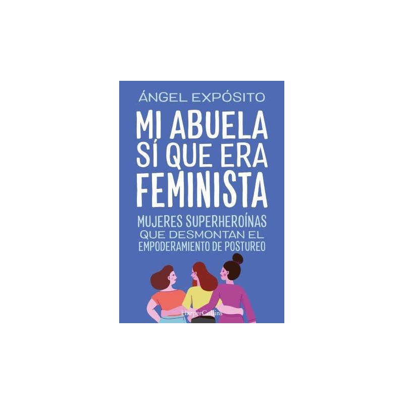 Mi abuela sí que era feminista Mujeres superheroí Mi abuela sí que era feminista Mujeres superheroí