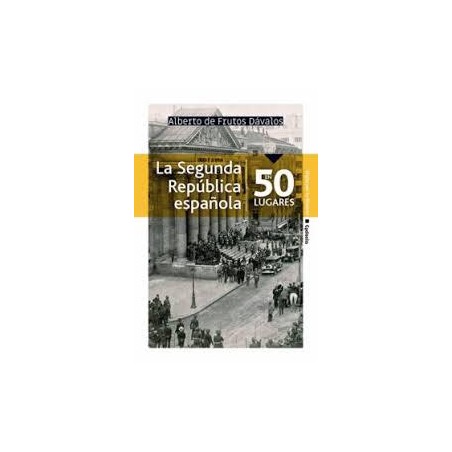 La segunda república española en 50 lugares