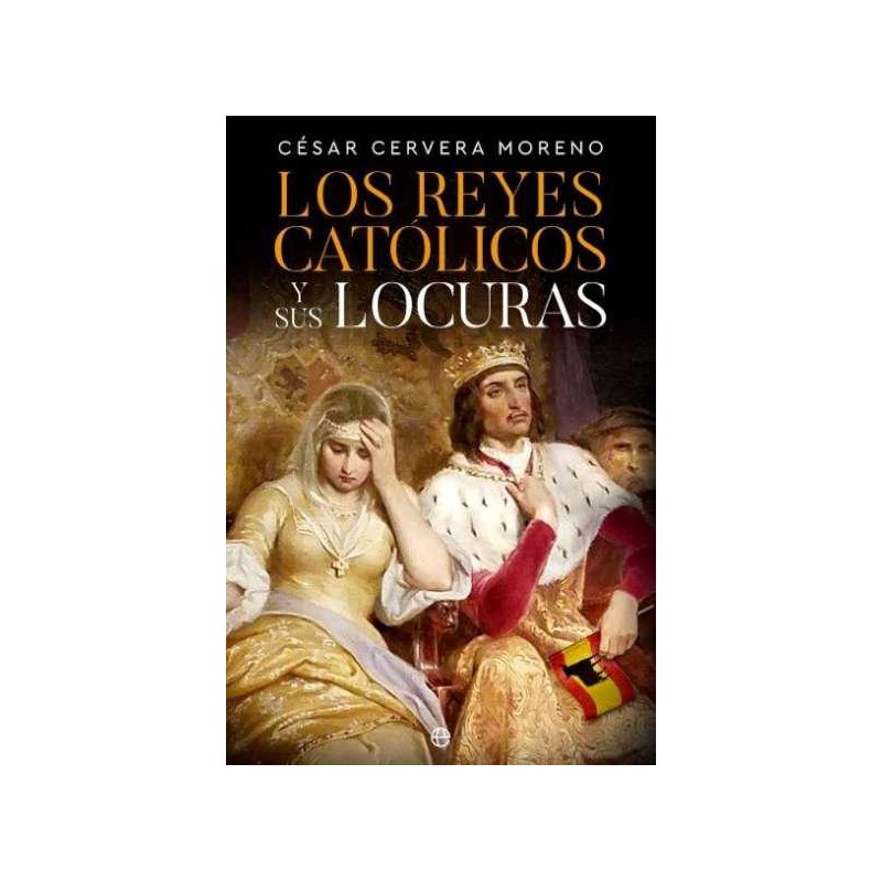 Los Reyes Católicos y sus locuras Los Reyes Católicos y sus locuras