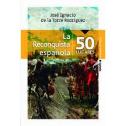 La reconquista española en 50 lugares