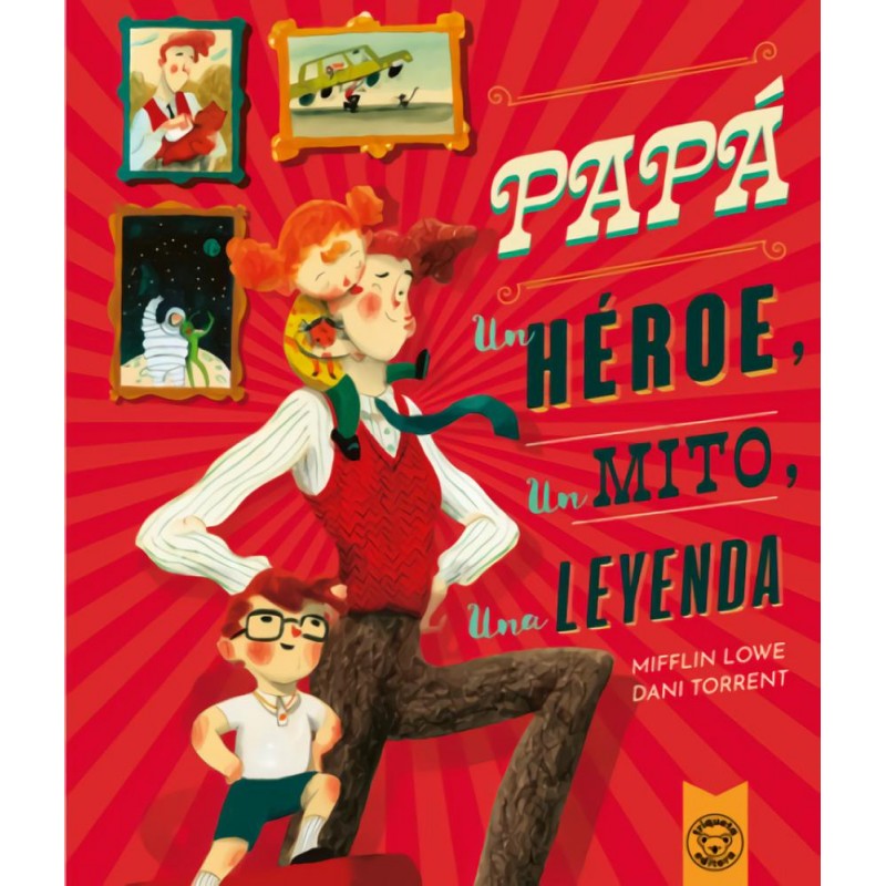 Papá  Un héroe  un mito  una leyenda