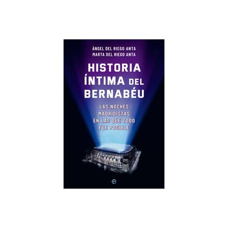 Historia íntima del Bernabéu