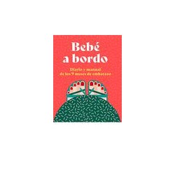 Bebé a bordo  Diario y manual de los 9 meses de 