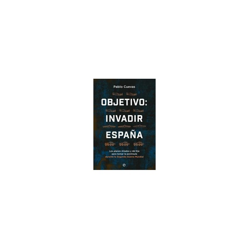 Objetivo invadir España Objetivo invadir España