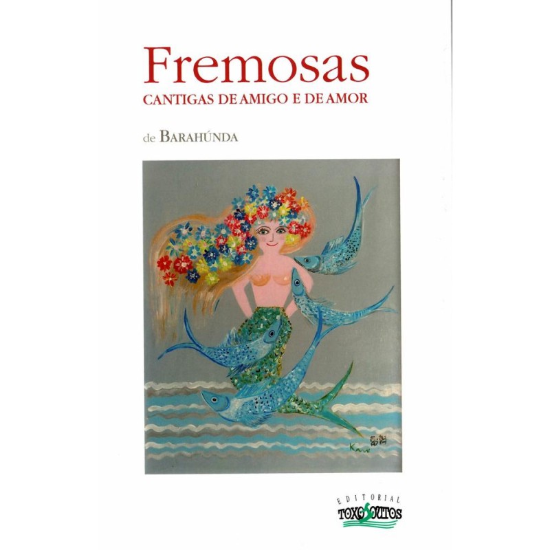 Fremosas Cantigas de amigo e de amor Fremosas Cantigas de amigo e de amor