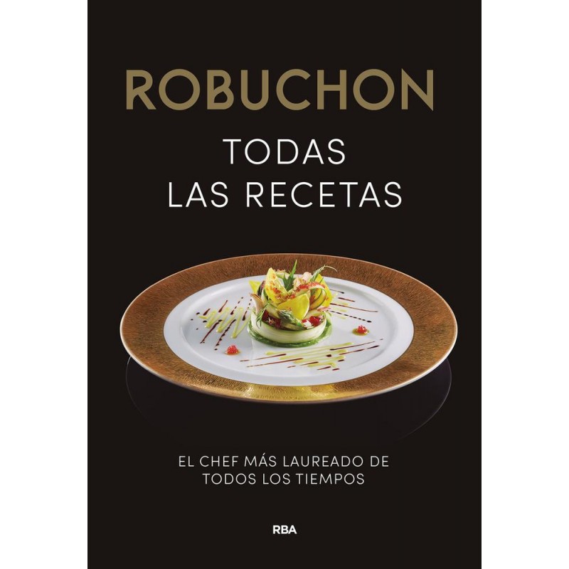 Robuchon Todas las recetas Robuchon Todas las recetas