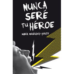 Nunca seré tu héroe  sm  María Menéndez-Ponte