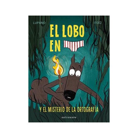 El lobo en calzoncillos 8  El misterio de la ortog