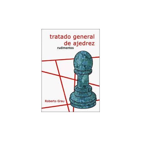 Tratado general de ajedrez. Rudimentos