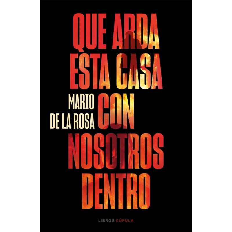 Que arda esta casa con nosotros dentro