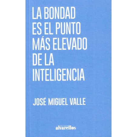 La bondad es el punto más elevado de la inteligenc