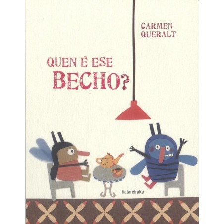Quen é ese becho 