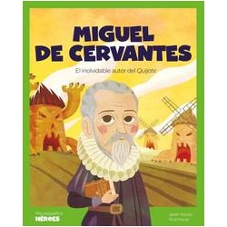 Miguel de Cervantes  El inolvidable autor del Quij