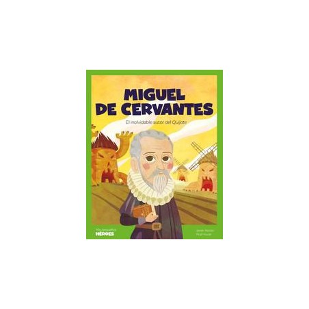 Miguel de Cervantes  El inolvidable autor del Quij