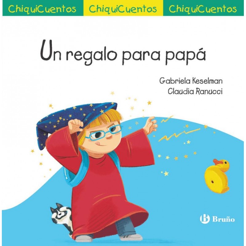 ChiquiCuento 72 Un regalo para papá ChiquiCuento 72 Un regalo para papá