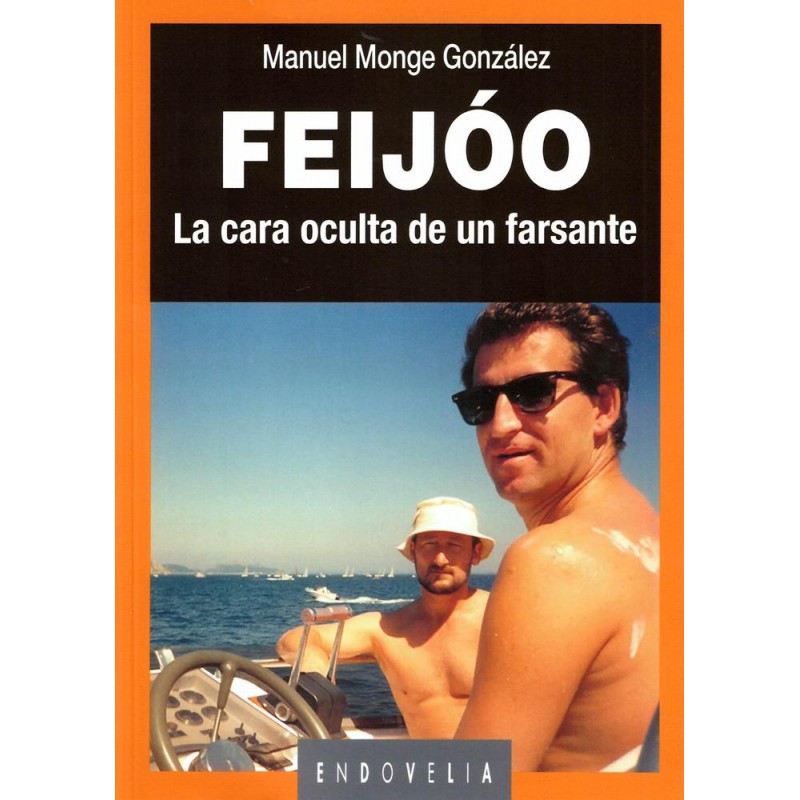 Feijóo La cara oculta de un farsante Feijóo La cara oculta de un farsante