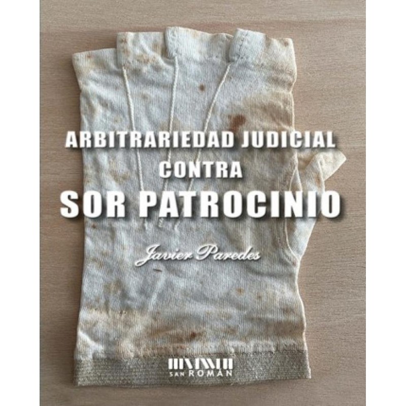 Arbitrariedad judicial contra Sor Patrocinio
