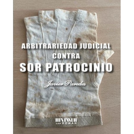 Arbitrariedad judicial contra Sor Patrocinio