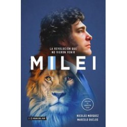 Milei  La revolución que no vieron  venir