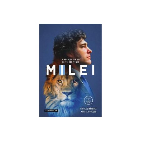 Milei  La revolución que no vieron  venir
