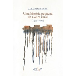 Uma história pequena da Galiza Rural  1939-1982 