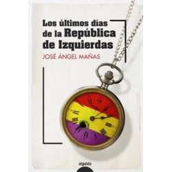 Los últimos días de la República de Izquierdas