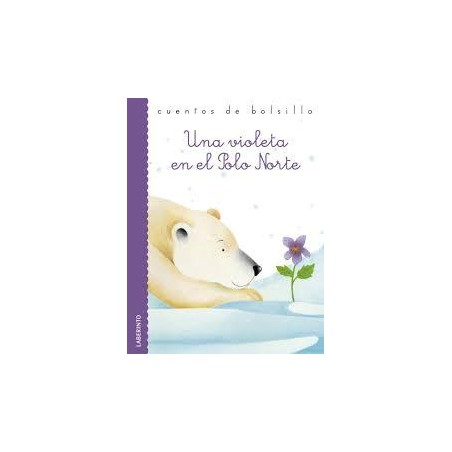 Una violeta en el polo norte. Cuentos de bolsillo