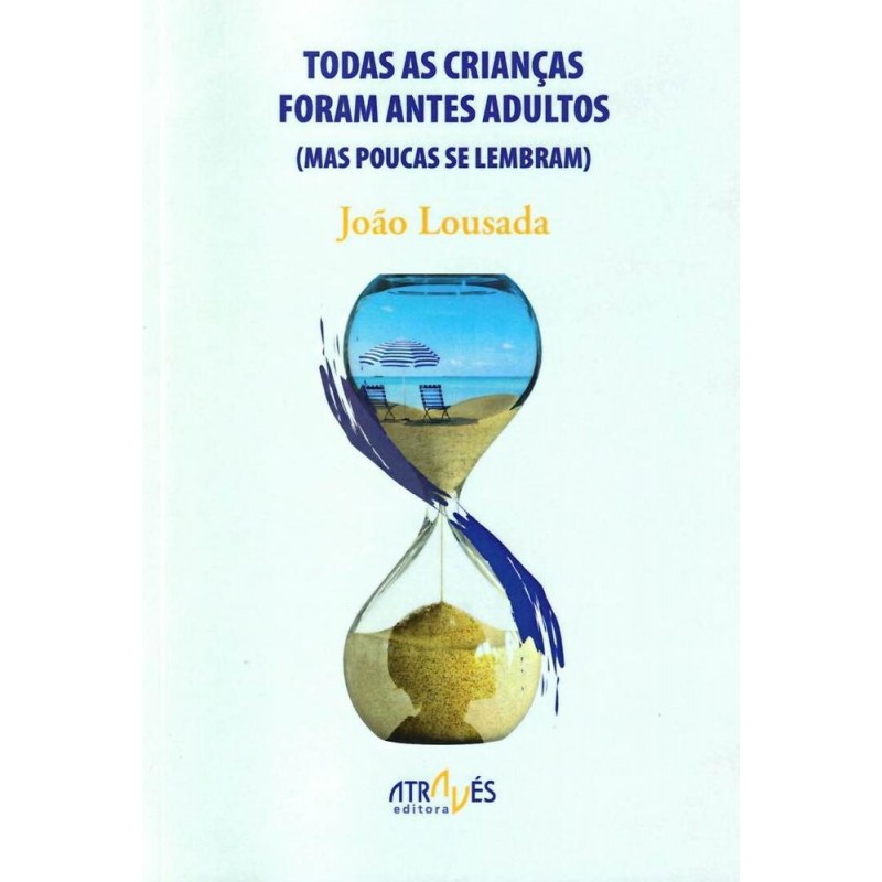 Todas as crianças foram antes adultos mas poucas Todas as crianças foram antes adultos mas poucas