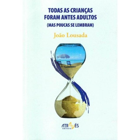 Todas as crianças foram antes adultos  mas poucas 