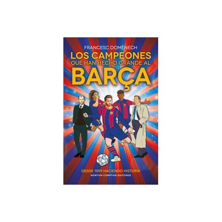 Los campeones que han hecho grande al Barça